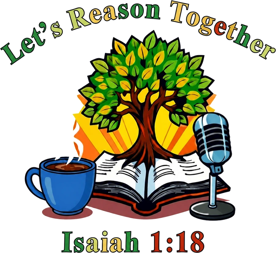 Let’s Reason Together emblem: a tree growing from an open Bible, with a coffee mug and a microphone. Isaiah 1:18.